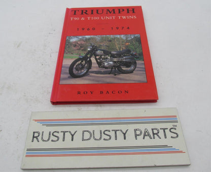 Triumph Roy Bacon 1960-1974 T90 & T100 Unit Twins Hard Cover Book